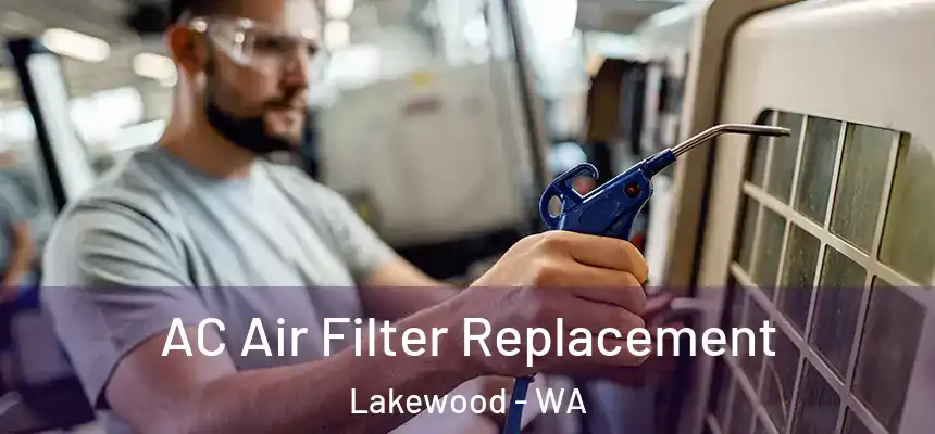  AC Air Filter Replacement Lakewood - WA