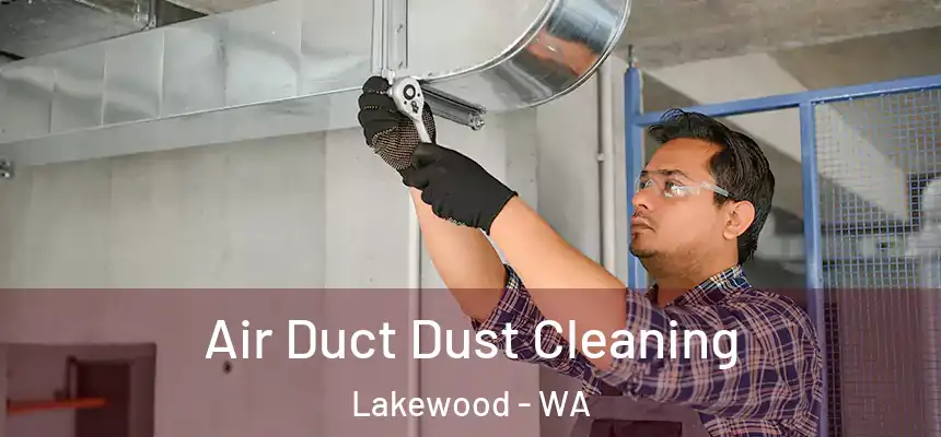  Air Duct Dust Cleaning Lakewood - WA