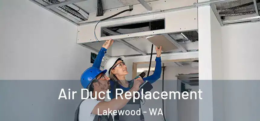  Air Duct Replacement Lakewood - WA