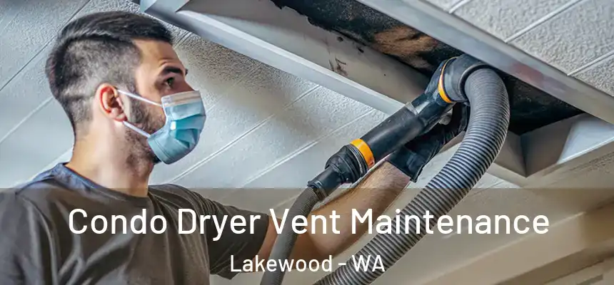  Condo Dryer Vent Maintenance Lakewood - WA