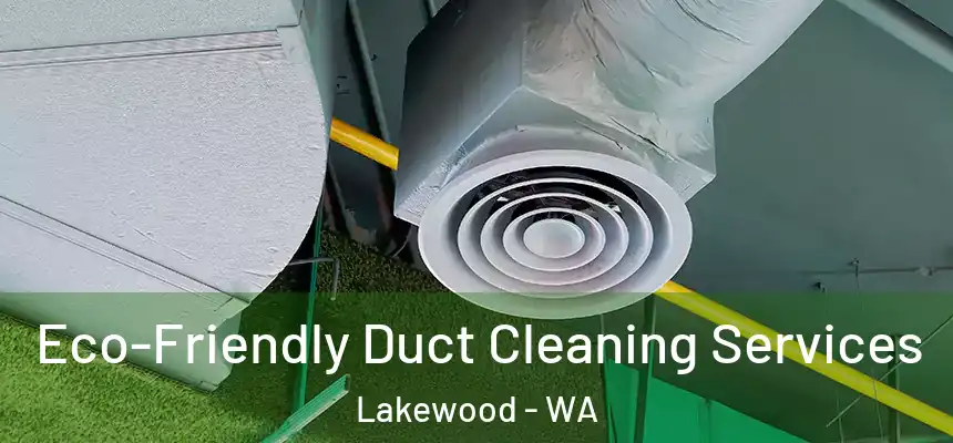  Eco-Friendly Duct Cleaning Services Lakewood - WA