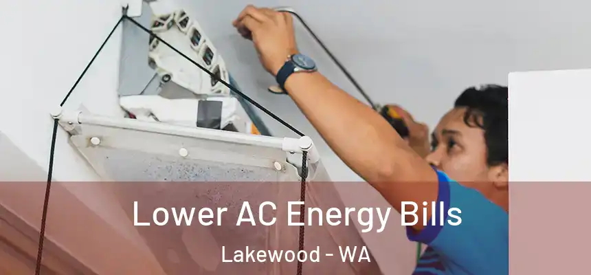  Lower AC Energy Bills Lakewood - WA