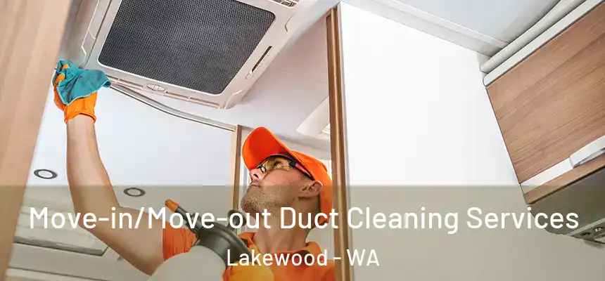  Move-in/Move-out Duct Cleaning Services Lakewood - WA