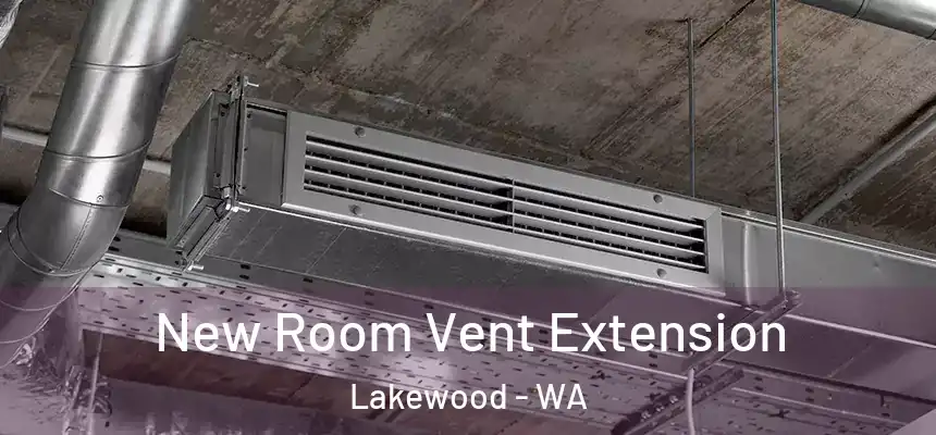  New Room Vent Extension Lakewood - WA