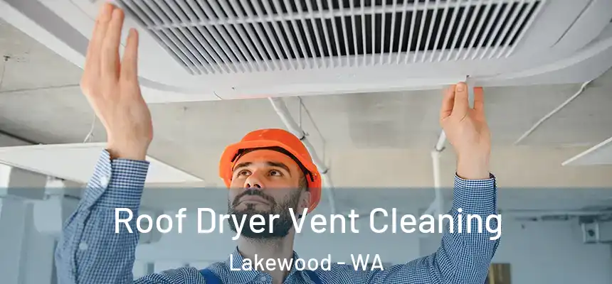  Roof Dryer Vent Cleaning Lakewood - WA